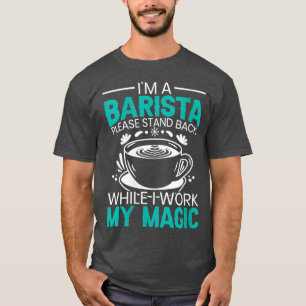 Womens I39m A Barista Coffee Maker Bartender Espre T Shirt