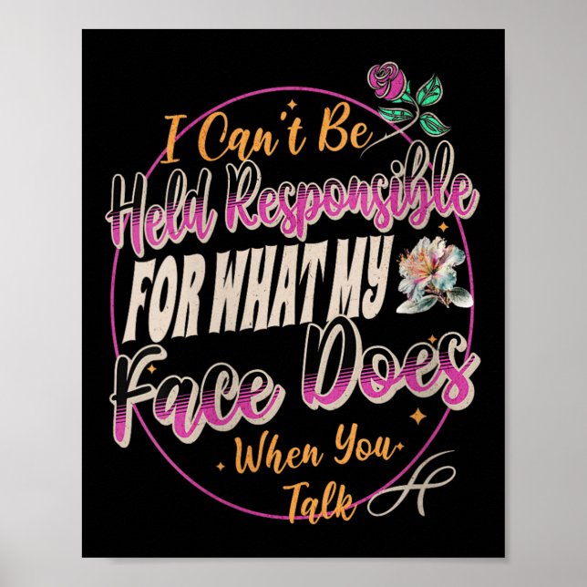 Womens I Can't Be Held Resnsible What My Face Does Poster (Framsidan)