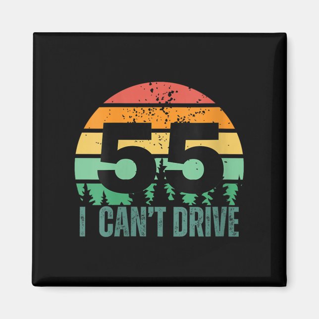 Womens I Cant Drive 55 Bday Retro Birthday Party F Magnet (Framsidan)