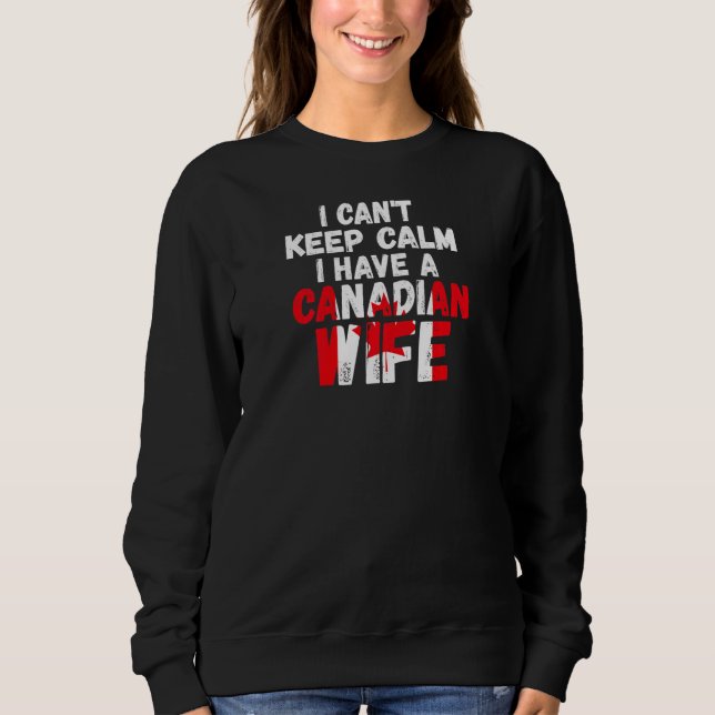 Womens I can't keep calm have Canadian wife Canadi T Shirt (Framsida)