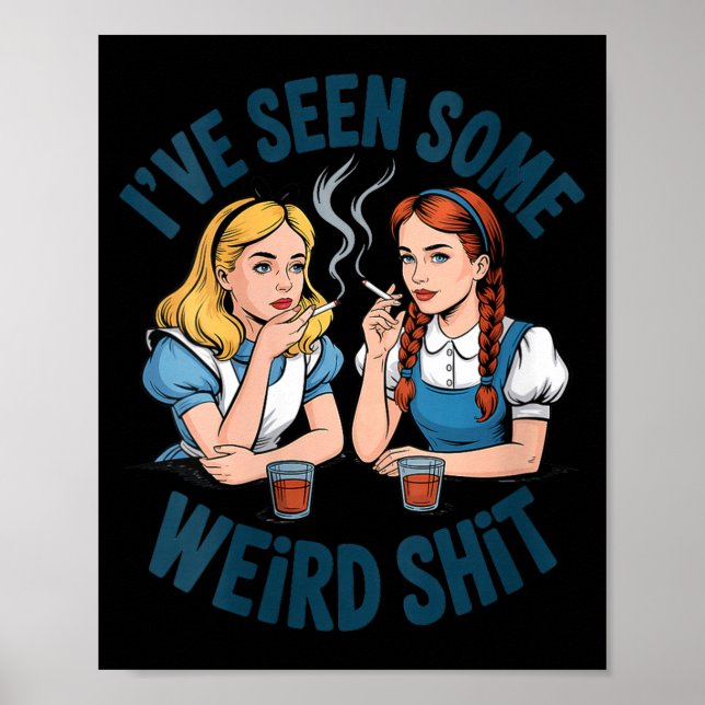 Womens I’ve Seen Some Weird Funny Sarcastic Quote  Poster (Framsidan)