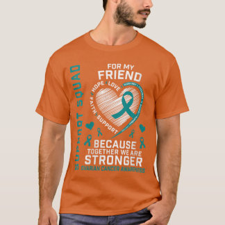Womens I Wear Teal For My Friend Ovarian Support S T Shirt
