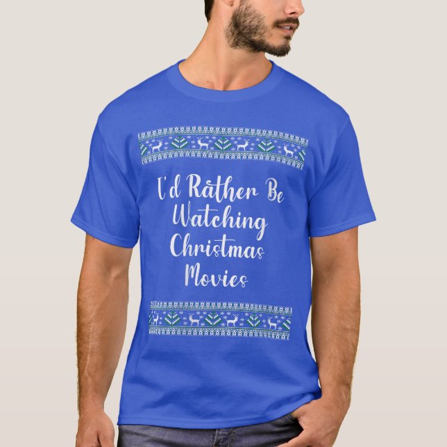 Womens Id Rather Be Watching Christmas Movies Chri T Shirt (Framsida)