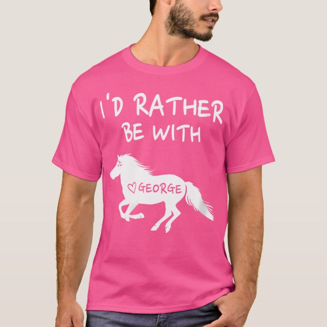 Womens I'D Rather Be With George Horse Equestrians T Shirt (Framsida)