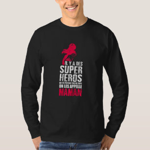 Womens Il Y A Des Toppen Heroes Les Appelle Maman T Shirt