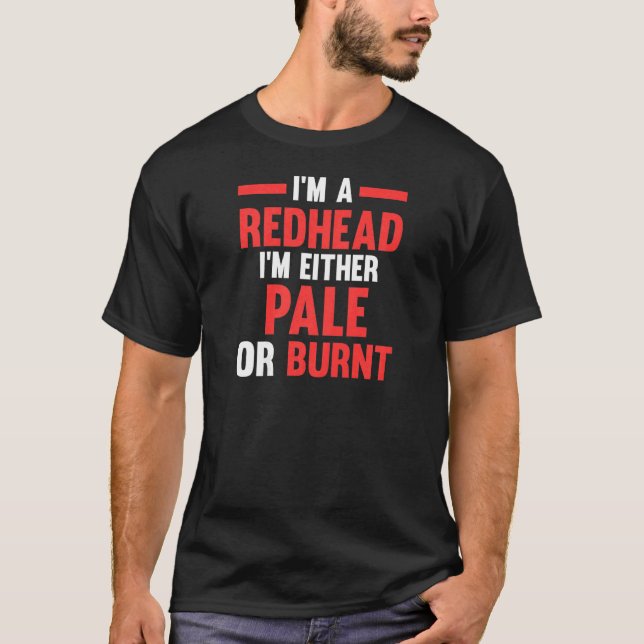 Womens I'm a Redhead I'm either pale or burnt Redh T Shirt (Framsida)