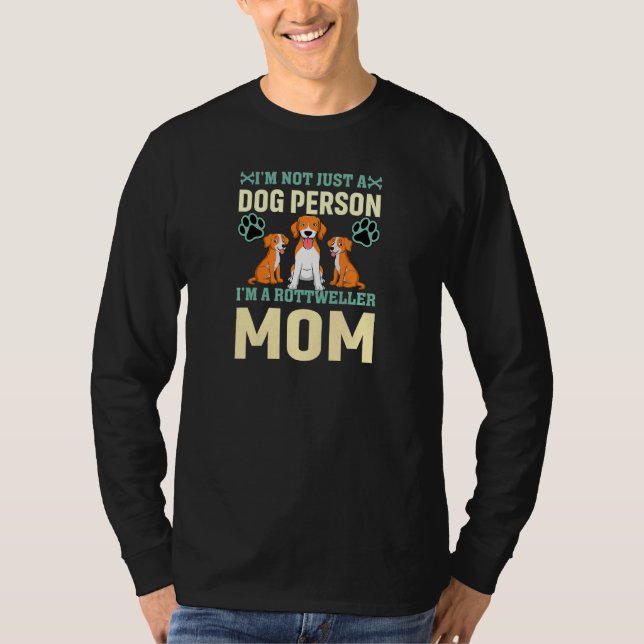 Womens I'm Not Just A Dog Person I'm A Rottweiler  T Shirt (Framsida)