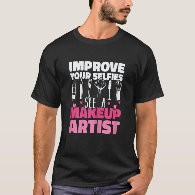 Womens Improve Your Beauty See A Makeup Artist Mak T Shirt (Framsida)