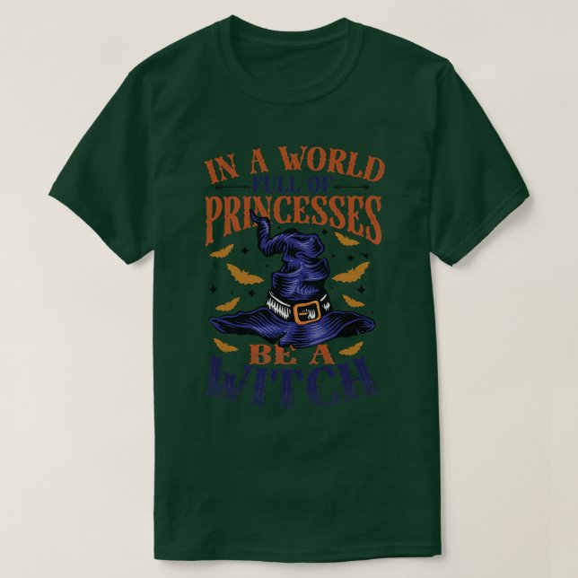 Womens In A World Full Of Princesses Be A Witch  T Shirt (Design framsida)