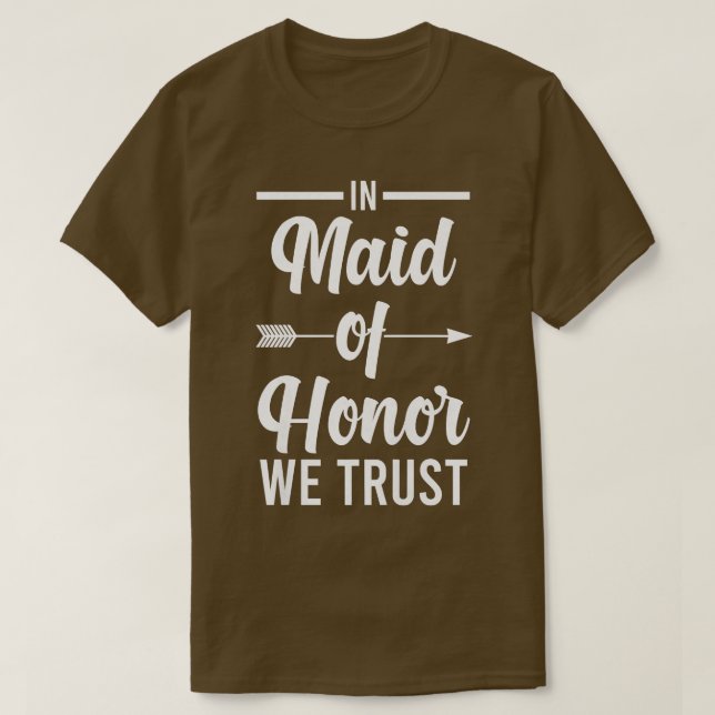 Womens In maid of honor we trust bride team  T Shirt (Design framsida)