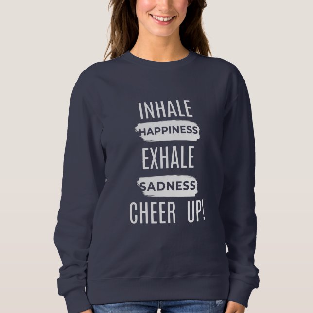 WOMEN'S INHALE AND EXHALE CHEER UP SWEATSHIRT  T SHIRT (Framsida)