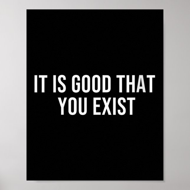 Womens It Is Good That You Exist V-neck  Poster (Framsidan)