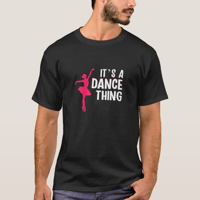 Womens Its a dance thing ballet T Shirt (Framsida)