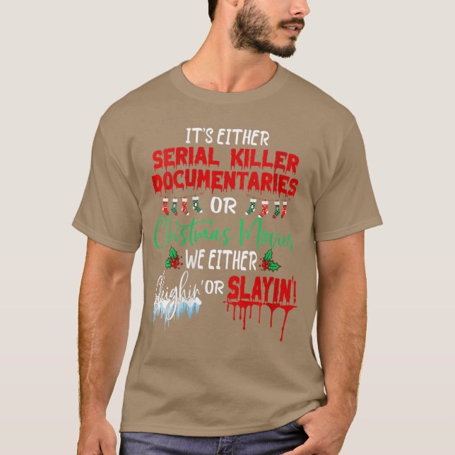 Womens Its either serial killer documentaries or C T Shirt (Framsida)