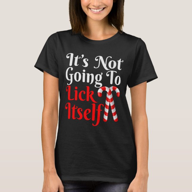 Womens It's Going To Lick Itself Funny Candy Cane  T Shirt (Framsida)