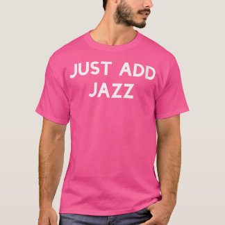 Womens Just Add Jazz T Shirt