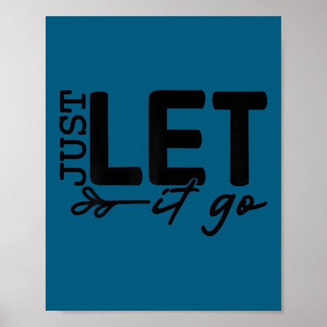 Womens Just Let It Go Sitive Quote Insrational Mot Poster (Framsidan)