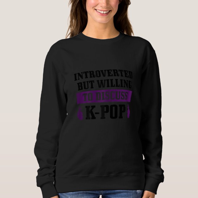 Womens K Pop Introverted But Willing To Discuss Ko T Shirt (Framsida)