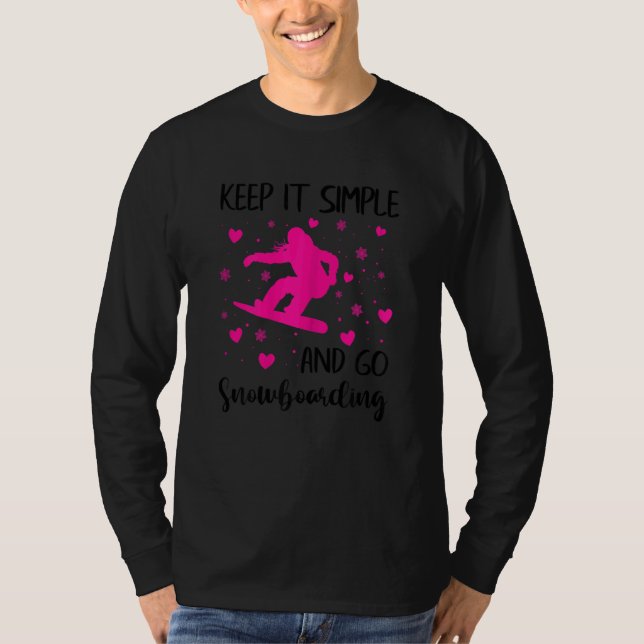 Womens Keep It Simple And Go Snowboarding  Snowboa T Shirt (Framsida)