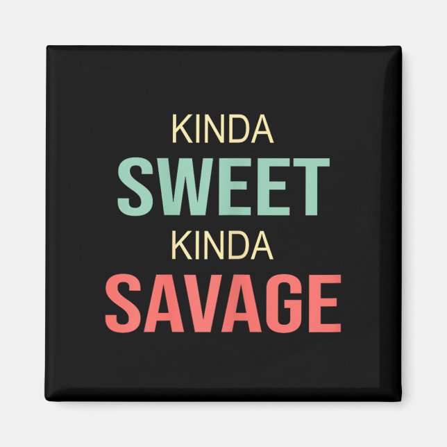Womens Kinda Sweet Kinda Savage - Motivational Slo Magnet (Framsidan)