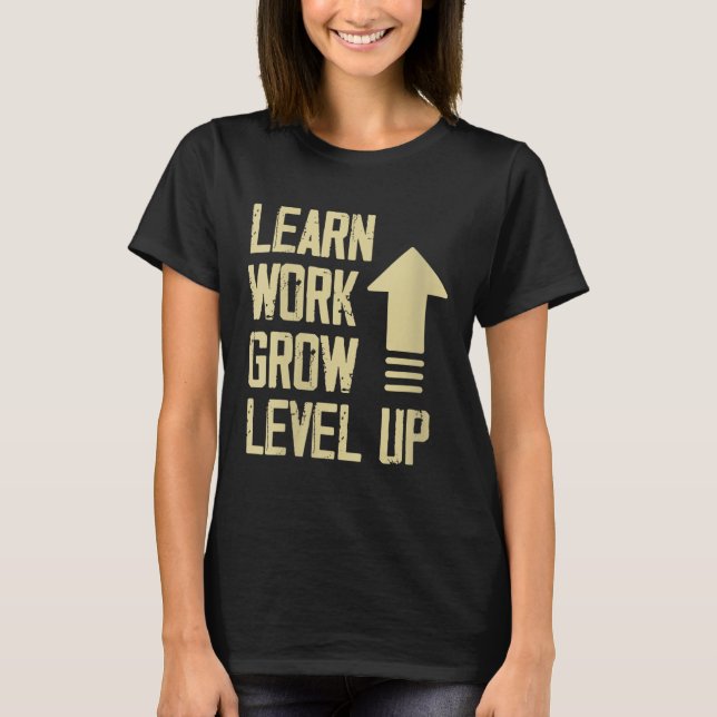 Womens Learn Work Grow Level Up Growth Success Vin T Shirt (Framsida)