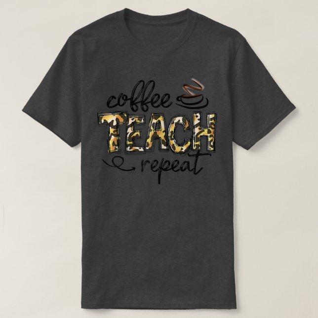 Womens Leopard Coffee Teach Repeat Funny Teacher H T Shirt (Design framsida)