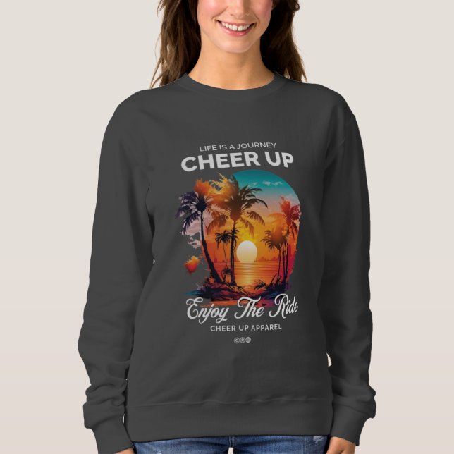 WOMEN'S LIFE'S JOURNEY CHEER UP SWEATSHIRT  T SHIRT (Framsida)
