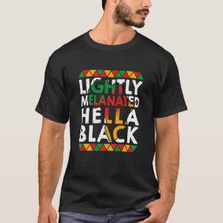 Womens Lightly Melanated Hella Black History Afric T Shirt