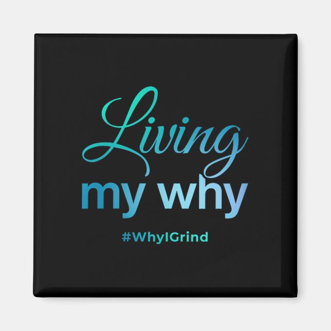 Womens Living My Why - Why I Grind - Insrational M Magnet (Framsidan)