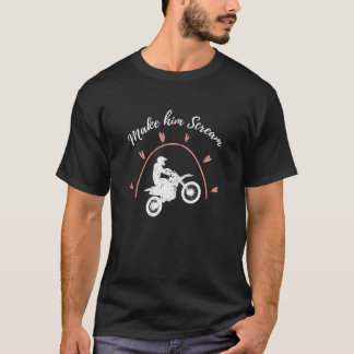 Womens Make Him Scream Motocross Dirtbike Girl Rac T Shirt