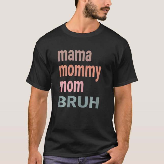 Womens Mama Mommy Mom Bruh Women Cute I Went From  T Shirt (Framsida)