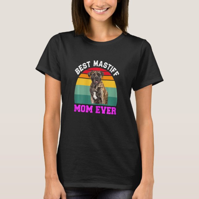 Womens Mastiff Dog Pet Owner   Best Mastiff Mom Ev T Shirt (Framsida)