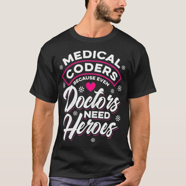Womens Medical Coder Doctors need Heroes  T Shirt (Framsida)