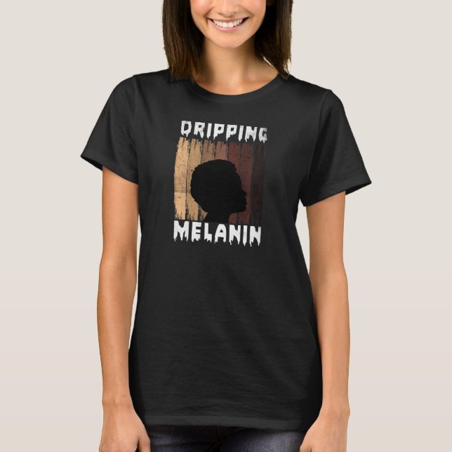Womens Melanin Dripping Melanin Women Black Girl M T Shirt (Framsida)