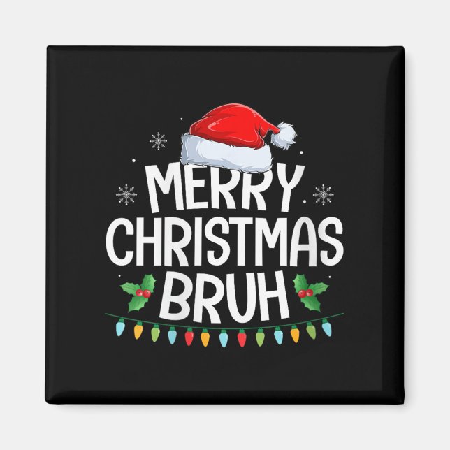 Womens Merry Christmas Bruh Funny Brother Teens Bo Magnet (Framsidan)