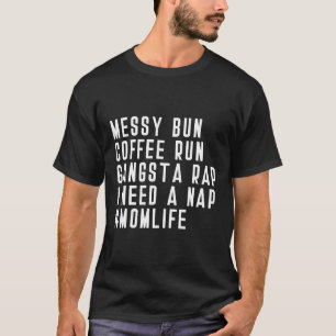 Womens Messy Bun Coffee Springa Gangsta Rap I Behö T Shirt