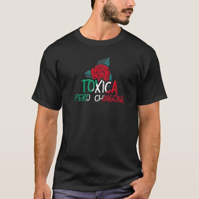 Womens Mexiicana Toxica Pero Chingona Mexican Girl T Shirt (Framsida)