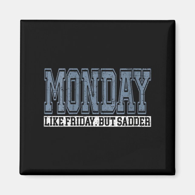 Womens Monday Like Friday But Sadder Funny Work We Magnet (Framsidan)