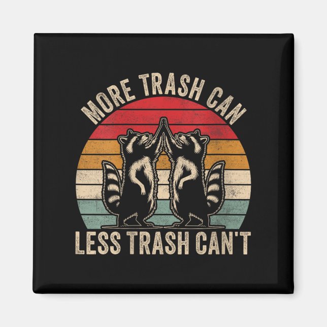 Womens More Trash Can Less Trash Can't, Funny Retr Magnet (Framsidan)