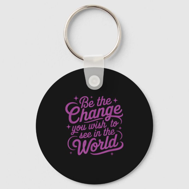 Womens Motivation Be The Change You Wio See In The Nyckelring (Framsida)