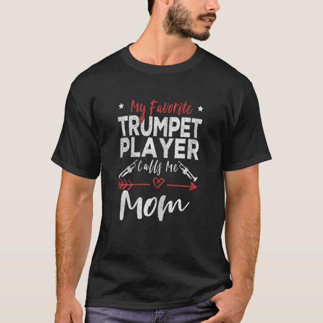 Womens My Favorite Trumpet Player Calls Me Mom Tru T Shirt (Framsida)