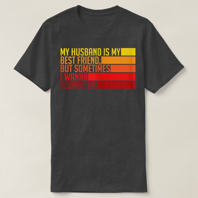 Womens My Husband Is My Best Friend But Sometimes  T Shirt (Design framsida)