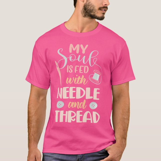 Womens My Soul Is Fed By Needle And Thread Sewing  T Shirt (Framsida)
