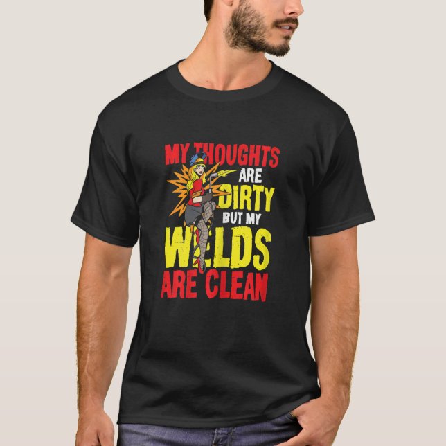 Womens My Thoughts Are Dirty But My Welds Are Clea T Shirt (Framsida)