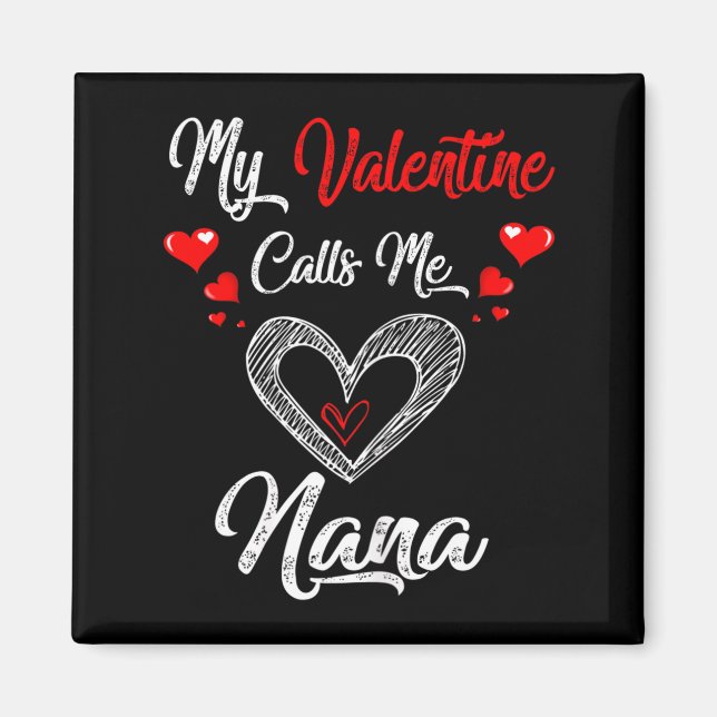 Womens My Valentine Calls Me Nana Shirt Valentines Magnet (Framsidan)