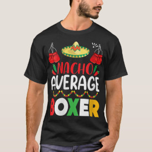 Womens Nacho Average Boxer Cinco De Mayo Party Fes T Shirt