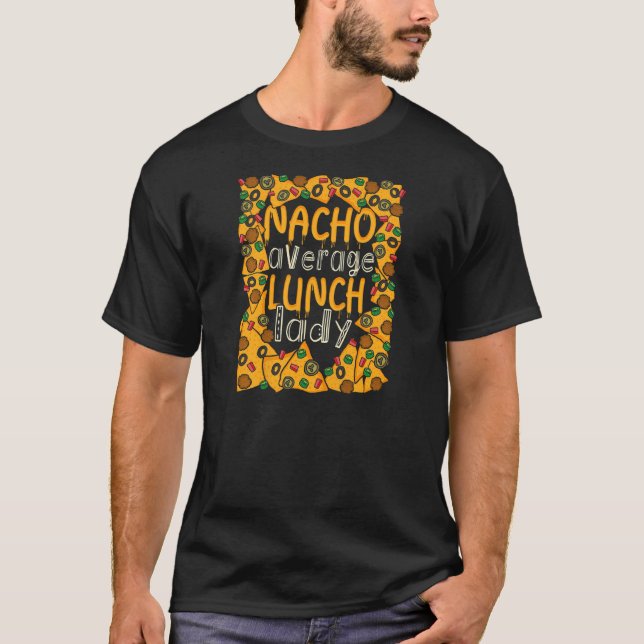 Womens Nacho Average Lunch Dam Mexican Cafeteria T Shirt (Framsida)