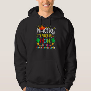 Womens Nacho Average Mamma Cinco De Mayo Mexican P Hoodie