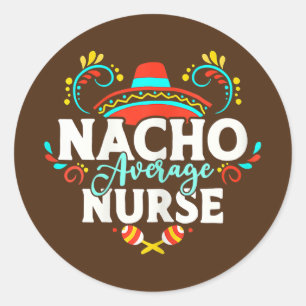 Womens Nacho Average Nurse Cinco De Mayo Mexican Runt Klistermärke
