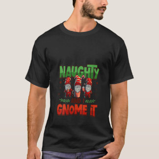 Womens Naughty And I Gnome It Womens Three Christm T Shirt